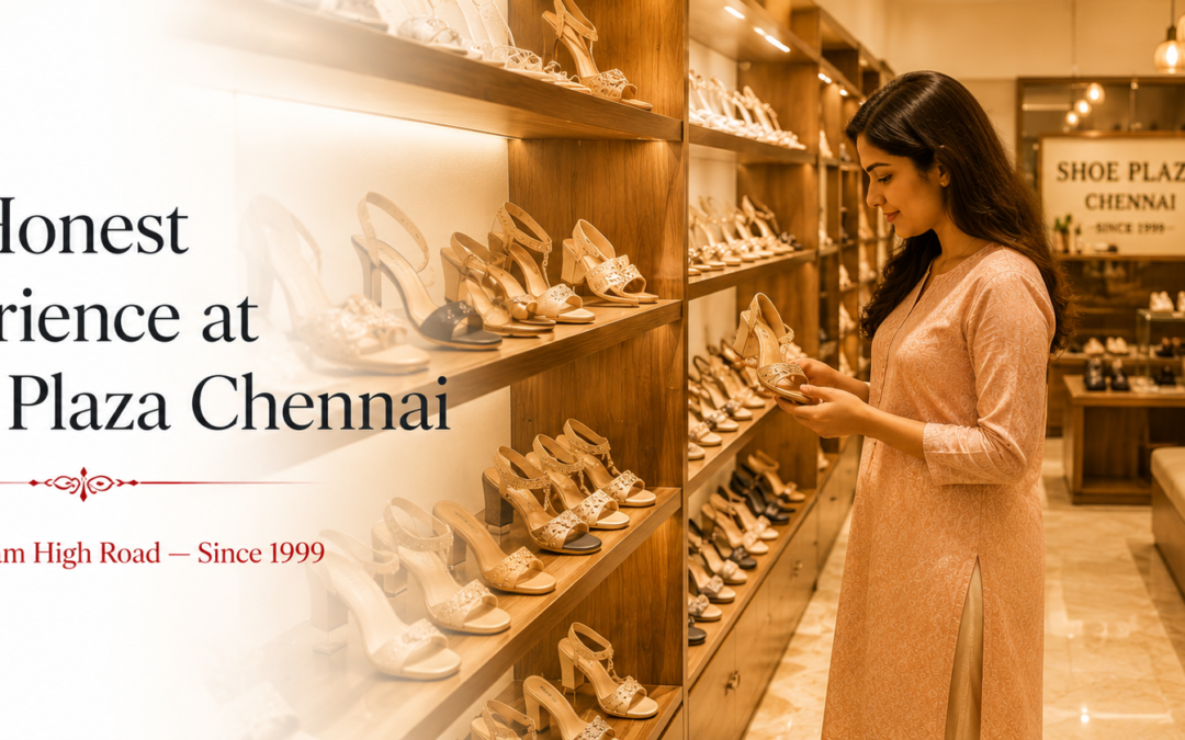 Top Footwear Shops in Chennai — Honest Guide by Dawood